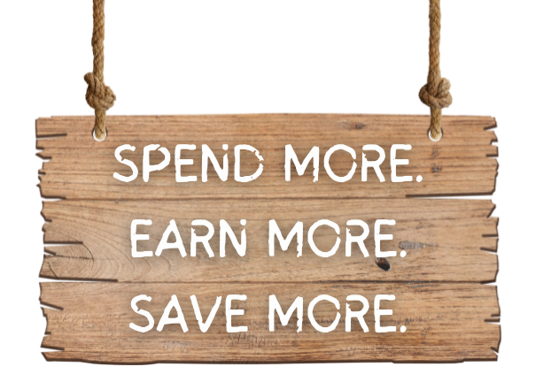 Spend More. Earn More. Save More.